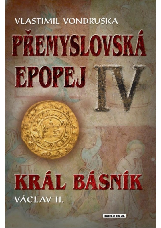 Přemyslovská epopej IV - Král básník - Vlastimil Vondruška