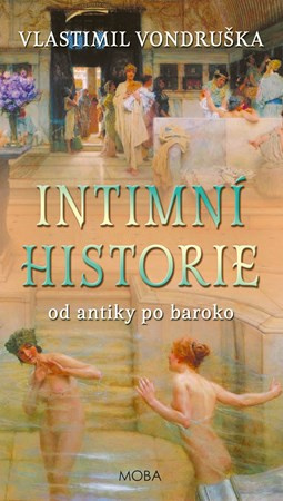 Intimní historie (od antiky po baroko) - Vlastimil Vondruška - kniha z kategorie Historie