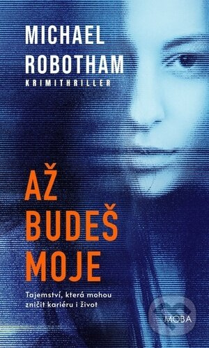 Až budeš moje - Michael Robotham - kniha z kategorie Thrillery