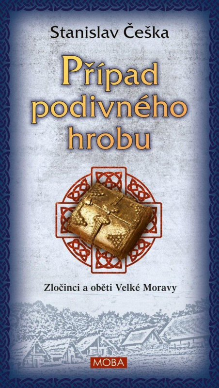 Případ podivného hrobu - Zločinci a oběti Velké Moravy