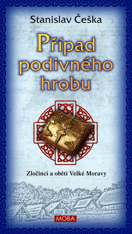 Případ podivného hrobu - Zločinci a oběti Velké Moravy