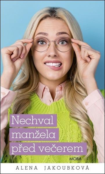 Nechval manžela před večerem - Alena Jakoubková
