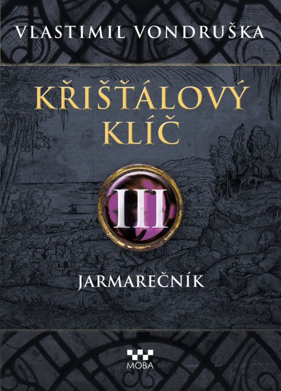 Křišťálový klíč III. - Jarmarečník - Vlastimil Vondruška - kniha z kategorie Společenská beletrie