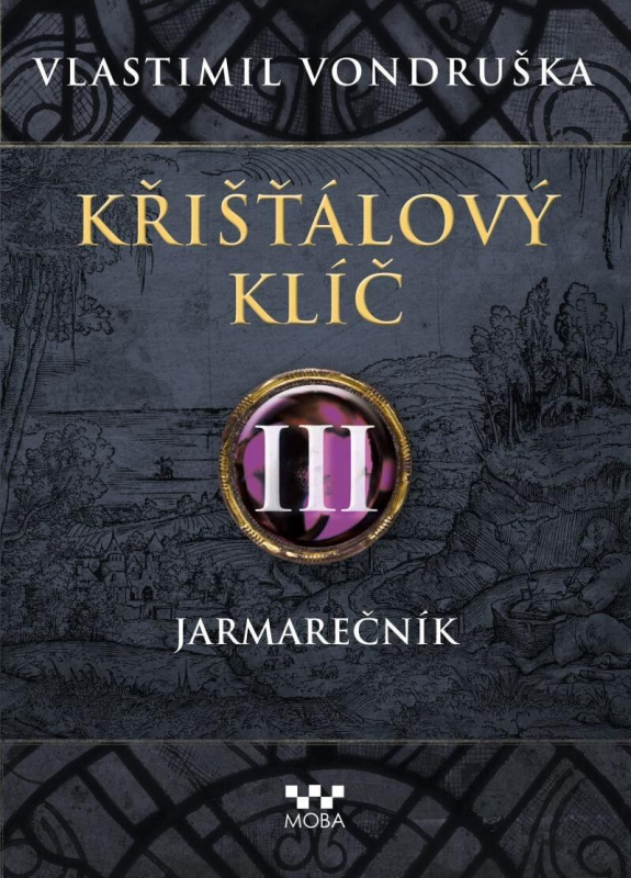 Křišťálový klíč III. - Jarmarečník - Vlastimil Vondruška - kniha z kategorie Společenská beletrie