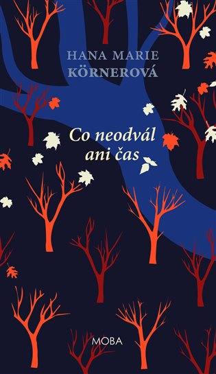 Co neodvál ani čas - Marie Hana Körnerová