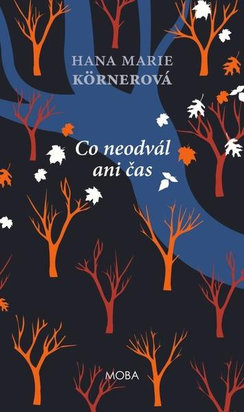 Co neodvál ani čas - Marie Hana Körnerová