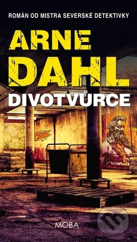Divotvůrce - Severská krimi - Arne Dahl