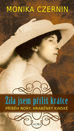 Žila jsem příliš krátce - Monika Czernin