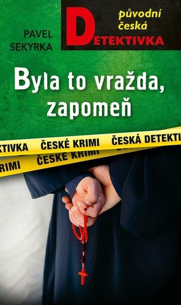 Byla to vražda, zapomeň -  Pavel Sekyrka