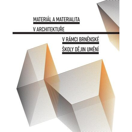 Materiál a materialita v architektuře v rámci Brněnské školy dějin umění
