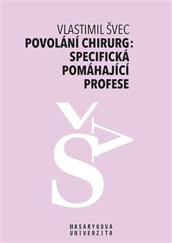 Povolání chirurg: specifická pomáhající profese - Vlastimil Švec