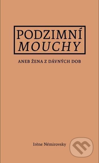 Podzimní mouchy aneb Žena z dávných dob - Irene Némirovsky - kniha z kategorie Společenská beletrie