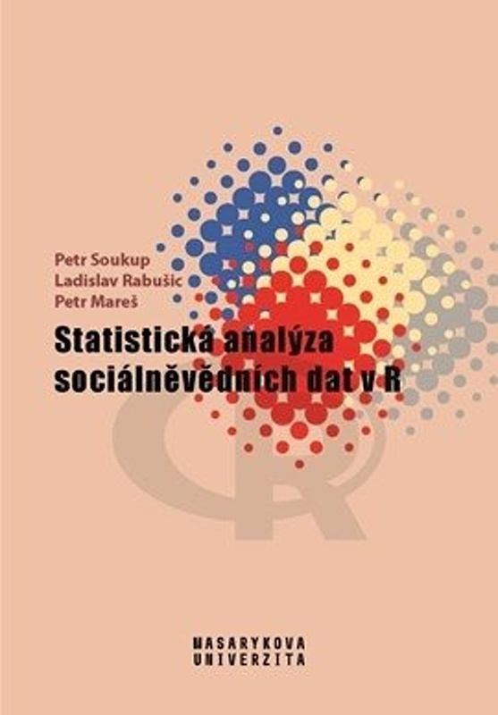 Statistická analýza sociálněvědních dat v R - Petr Mareš, Ladislav Rabušic, Petr Soukup