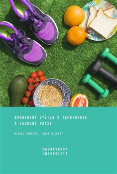 Sportovní výživa v tréninkové a závodní praxi - Michal Kumstát, Tomáš Hlinský