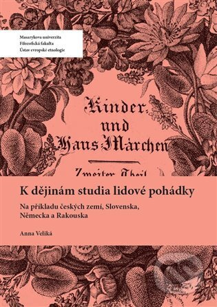 K dějinám studia lidové pohádky - Anna Veliká