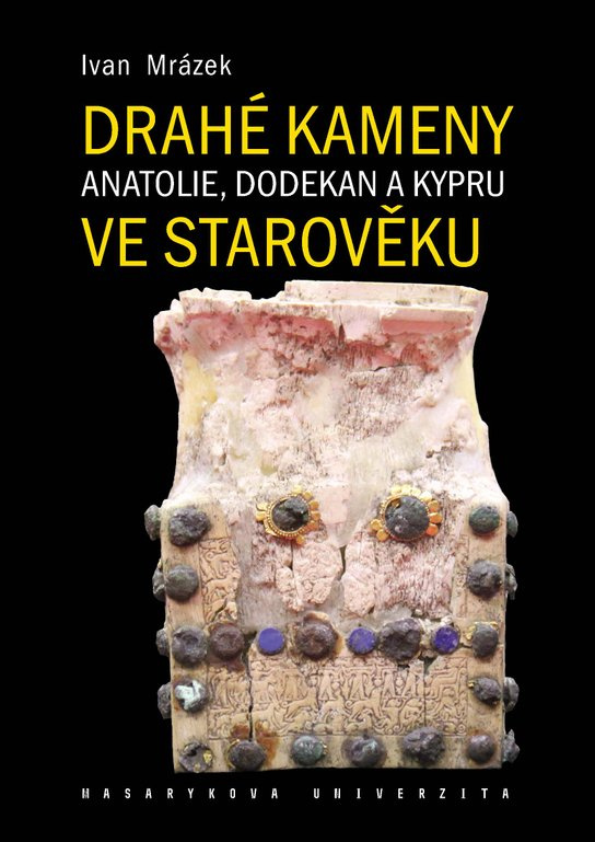 Drahé kameny Anatolie, Dodekan a Kypru ve starověku -  Ivan Mrázek