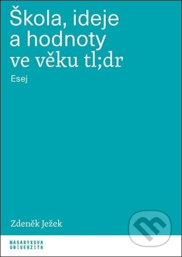 Škola, ideje a hodnoty ve věku tl;dr - Esej