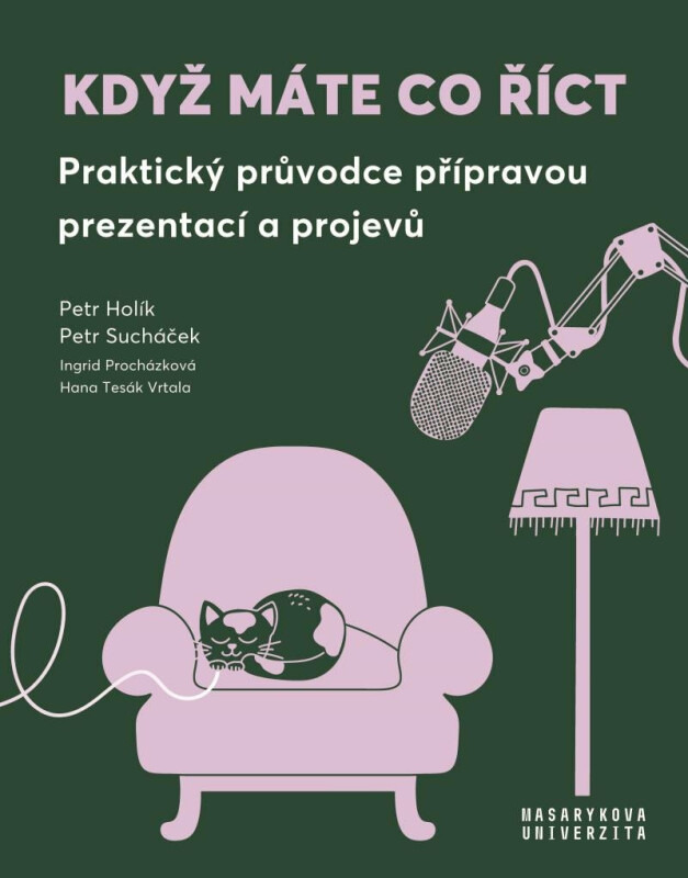 Když máte co říct - Praktický průvodce přípravou prezentací a projevů
