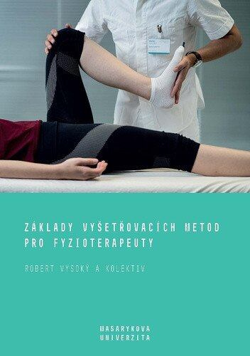 Základy vyšetřovacích metod pro fyzioterapeuty - Robert Vysoký - kniha z kategorie Medicína