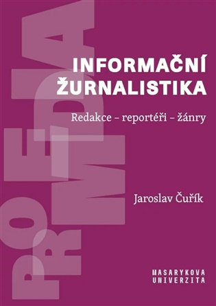Informační žurnalistika (Redakce – reportéři – žánry) - kniha z kategorie Žurnalistika