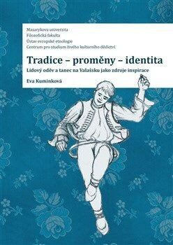 Tradice-proměny- identita. Lidový oděv a tanec na Valašsku jako zdroje inspirace