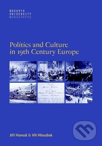 Politics and Culture in 19th Century Europe -  Jiří Hanuš