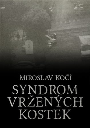 Syndrom vržených kostek -  Miroslav Kočí