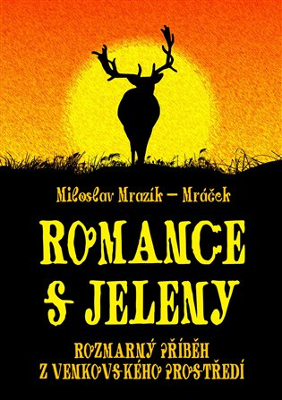 Romance s jeleny -  Miloslav Mrazík - Mráček