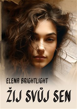 Žij svůj sen - Elena Brightlight