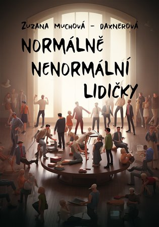 Normálně nenormální lidičky -  Zuzana Muchová-Daxnerová
