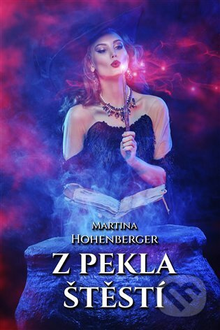 Z pekla štěstí - Martina Hohenberger