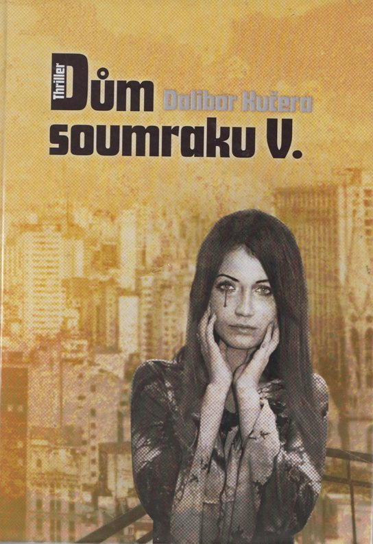 Dům soumraku V. - Dalibor Kučera