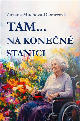 Tam… na konečné stanici -  Zuzana Muchová-Daxnerová