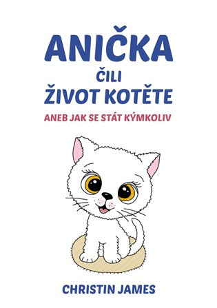 Anička čili život kotěte -  Christin James