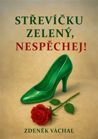Střevíčku zelený, nespěchej -  Zdeněk Váchal