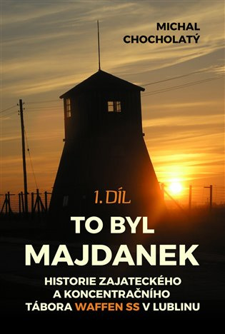 To byl Majdanek -  Michal Chocholatý