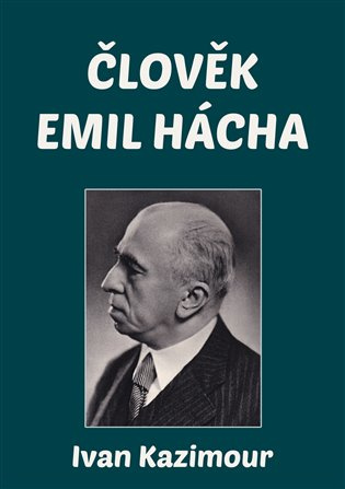 Člověk Emil Hácha -  Ivan Kazimour
