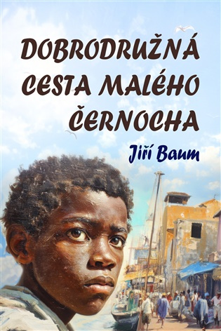 Dobrodružná cesta malého černocha -  Dr. Jiří Baum