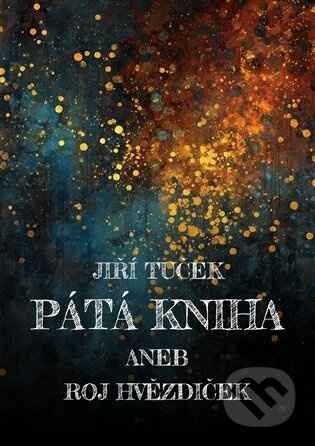 Pátá kniha aneb Roj hvězdiček - Jiří Tuček