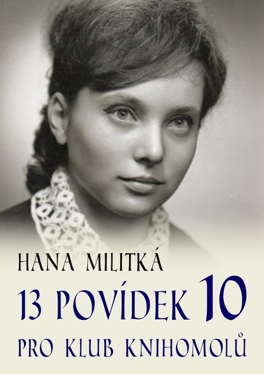 13 povídek pro Klub knihomolů 10 -  Hana Militká