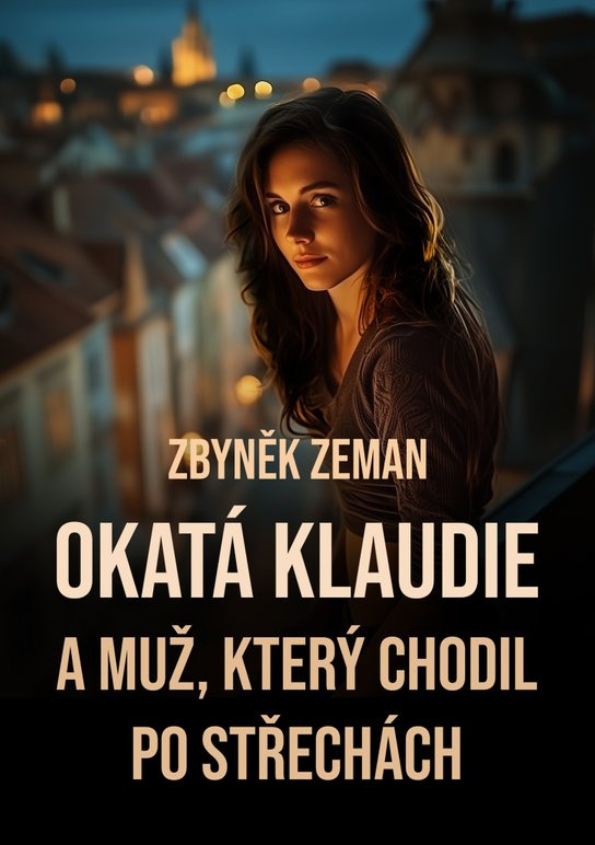 Okatá Klaudie a muž, který chodil po střechách -  Zbyněk Zeman