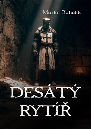Desátý rytíř -  Martin Bahulík