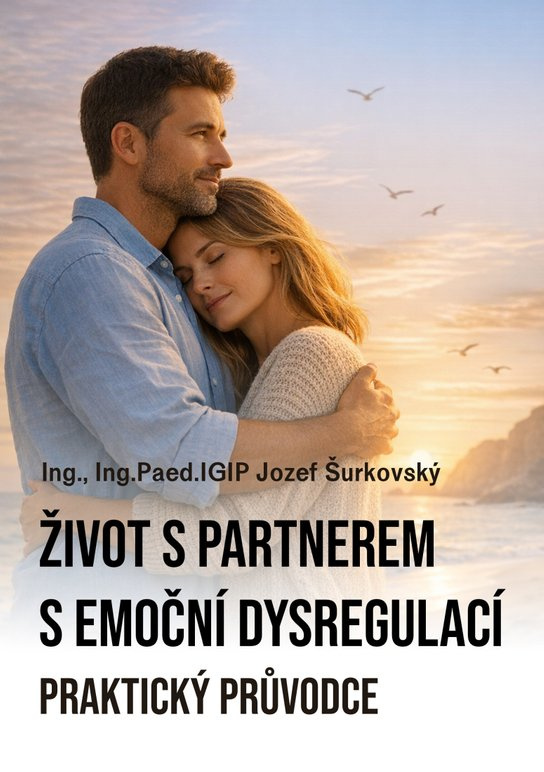 Život s partnerem s emoční dysregulací -  Ing., Ing.Paed.IGIP Jozef Šurkovský
