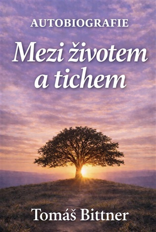Mezi životem a tichem -  Tomáš Bittner