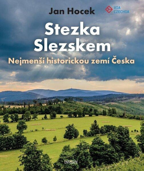 Stezka Slezskem - Nejmenší historickou zemí Česka Euromedia Group, a.s.