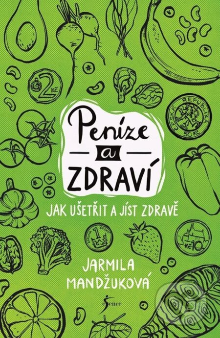 Peníze a zdraví – Jak ušetřit a jíst zdravě - Jarmila Mandžuková
