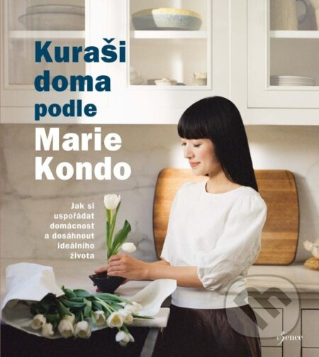 Kuraši doma podle Marie Kondo - Jak si uspořádat domácnost a dosáhnout ideálního života Euromedia Group, a.s.