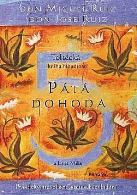 Pátá dohoda. Toltécká kniha moudrosti Euromedia Group, a.s.