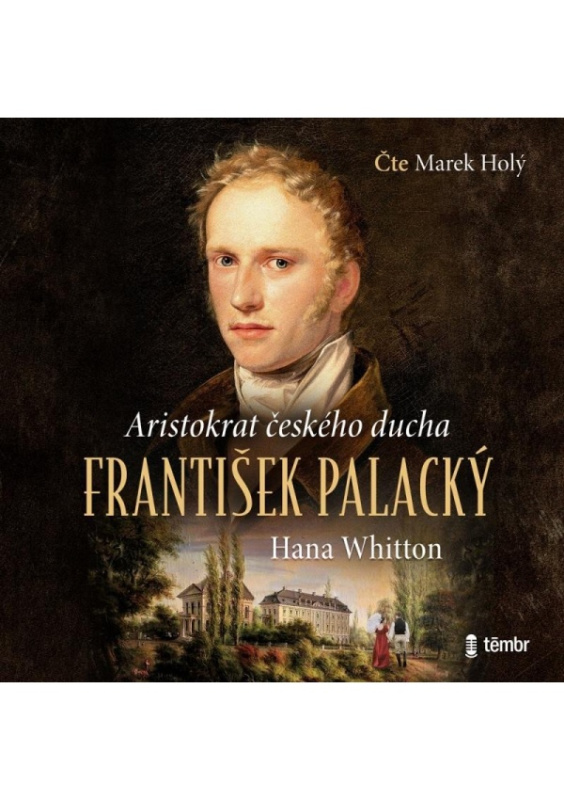 František Palacký – Aristokrat českého ducha - Hana Whitton