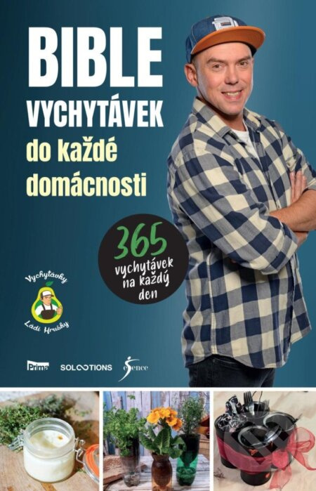 Bible vychytávek do každé domácnosti - 365 vychytávek na každý den Euromedia Group, a.s.